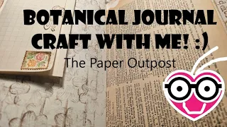 Botanical Junk Journal Crafting!  JUNK JOuRnaL Ideas!!!  The Paper Outpost!