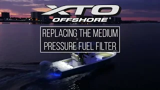 How to change XTO Offshore -Medium Pressure Fuel Filter | XTO Offshore