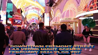 DOWNTOWN FREMONT STREET LAS VEGAS NIGHT SCENES FEBRUARY 2024 VLOG 907