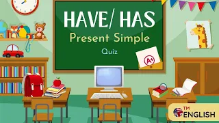 Have/ Has Quiz: Beginner Level English Grammar for ESL Students