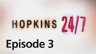 Hopkins 24/7 - Episode 3