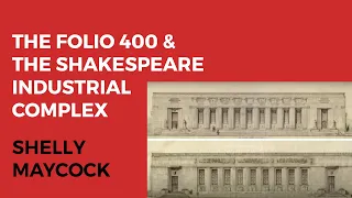 Shelly Maycock — The Folio 400 and the Shakespeare Industrial Complex