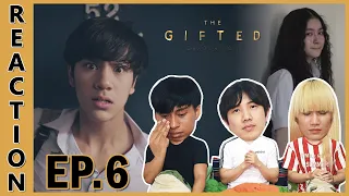 [REACTION] The Gifted Graduation | ไม่ทันได้เตรียมใจ .. เมื่อเห็นเธอเดินจากไป !! EP.6