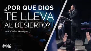 ¿Por qué Dios te lleva al desierto? - Pastor Juan Carlos Harrigan