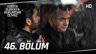 Eşkıya Dünyaya Hükümdar Olmaz 46. Bölüm | HD İZLE