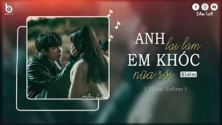 [1 HOUR] Anh Lại Làm Em Khóc Nữa Rồi - Khiem | Nhạc Chill Nhẹ Nhàng Tâm Trạng NGHE LÀ KHÓC