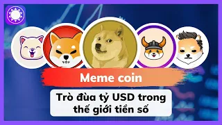 Meme coin – Trò đùa tỷ USD trong thế giới tiền số
