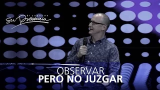 Observar pero no juzgar - Andrés Corson - 31 Agosto 2014