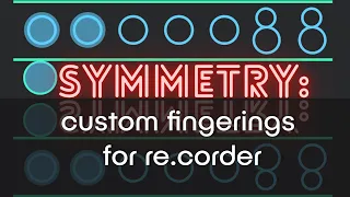 My Custom Fingering System for Re.Corder