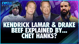 Kendrick Lamar & Drake Beef Explained by...Chet Hanks?