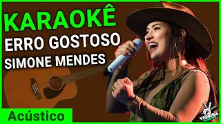 Karaokê - Erro Gostoso - Simone Mendes  (Violão Acústico)🎤