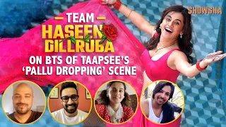 Team Haseen Dillruba Reveals What Went Into The Making Of Taapsee's 'Pallu Dropping' Scene | Vikrant