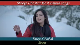 Shreya Ghoshal most viewed songs | Shreya Ghoshal songs