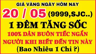 Giá vàng hôm nay 9999 ngày 20/5 | GIÁ VÀNG MỚI NHẤT || Bảng Giá Vàng SJC 9999 24K 18K 14K 10K