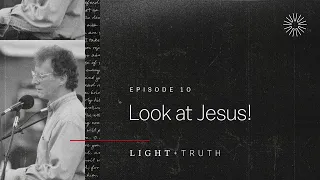 Look at Jesus!