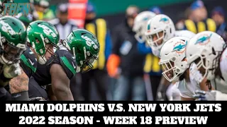 2022 Week 18 - Miami Dolphins V.S. New York Jets Preview & Strategies!!!