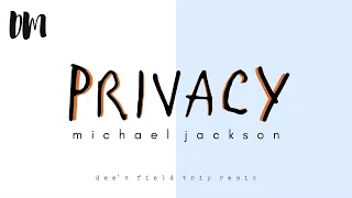 Michael Jackson - Privacy (Dee's Field Trip Remix)