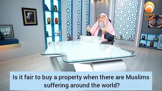 Is it fair to buy a property when there are muslims suffering around the world? - Assim al hakeem