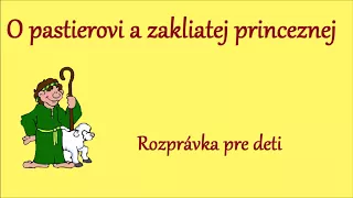 O pastierovi a zakliatej princeznej - audio rozprávka pre deti