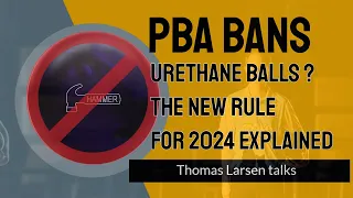 PBA bans Urethane Bowling Balls? | Urethane Balls Rule Change | Thomas Larsen talks