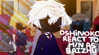 Oshinoko react to M/N as Baizhu || TeaCup || Read desc