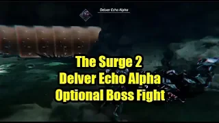 The Surge 2 Delver Echo Alpha Optional Boss Fight