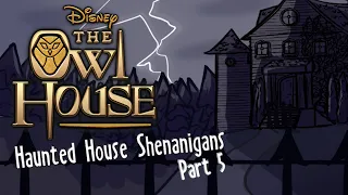 Haunted House Shenanigans Part 5! | The Owl House Comic Dub