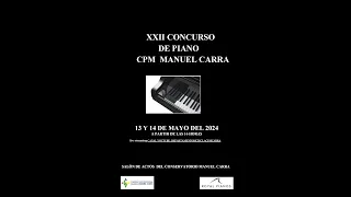 XXII CONCURSO DE PIANO "CPM MANUEL CARRA" 1ª SESIÓN Lunes, 13 de Mayo de 2024