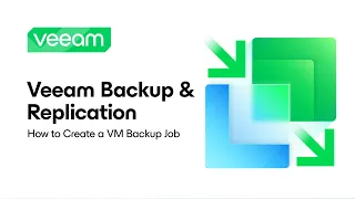 Veeam Backup & Replication: How to Create a VM Backup Job