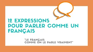 12 expressions pour parler comme un Français