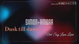 Simon+Ambar❤ | Dusk till dawn