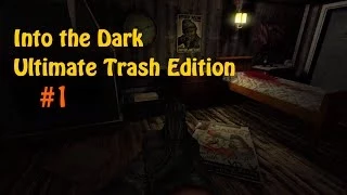 Into the Dark Ultimate Trash Edition #1 Бардак прям с порога.