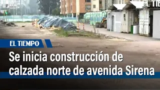 Se inicia construcción de la calzada norte de avenida Sirena | El Tiempo