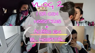 VLOG2 | 1 DÍA CON NOSOTROS💑  | ACABO EN EL HOSPITAL 🏥😱