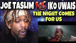 THE NIGHT COMES FOR US | JOE TASLIM VS IKO UWAIS PART 3 | REACTION