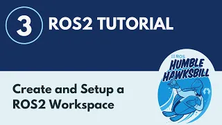 Create and Set Up a ROS2 Workspace - ROS2 Tutorial 3