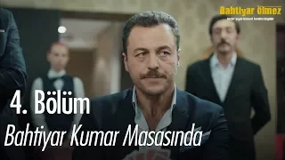 Bahtiyar kumar masasında - Bahtiyar Ölmez 4. Bölüm