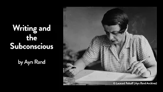 Writing and the Subconscious by Ayn Rand (Fiction Writing 01)