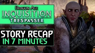 Dragon Age Inquisition Trespasser DLC Story Recap