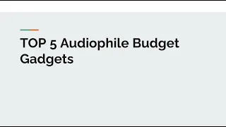 ТОП 5 бюджетных устройств для любителя музыки (My Top 5 Budget Audiophile Gadgets)