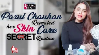 Parul Chauhan Revealed her Skin Care Routine Secrets and her Morning to evening Beauty Regime.