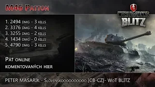 WotBlitz - M46 Patton - Päť online komentovaných hier