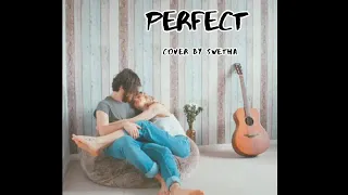 Perfect - Ed Sheeran (Cover by Swetha)