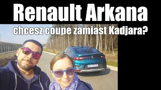 Renault Arkana - samochód, o który nikt nie prosił - Ania i Marek Jadą