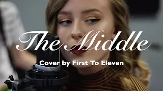 The Middle Zedd Lyrics Cover by First To Eleven