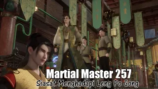 Martial Master Episode 257 || Siasat Menghadapi Leng Po Gong