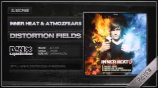 Inner Heat & Atmozfears - Distortion Fields (Official HQ Preview)