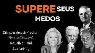 Como eliminar o medo do fracasso - Bob Proctor, Neville Goddard, Napolleon Hill e Louise Hay