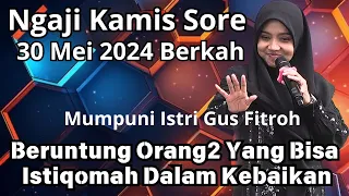 Ngaji Kamis Sore Bersama Ustadzah Mumpuni Handayayekti Istri Gus Fitroh Lucu poll 30 Mei 2024