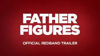 FATHER FIGURES - Official Redband Trailer